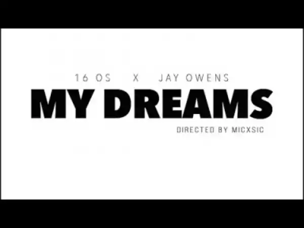 Video: 16 OS - My Dreams ft. Jay Owens